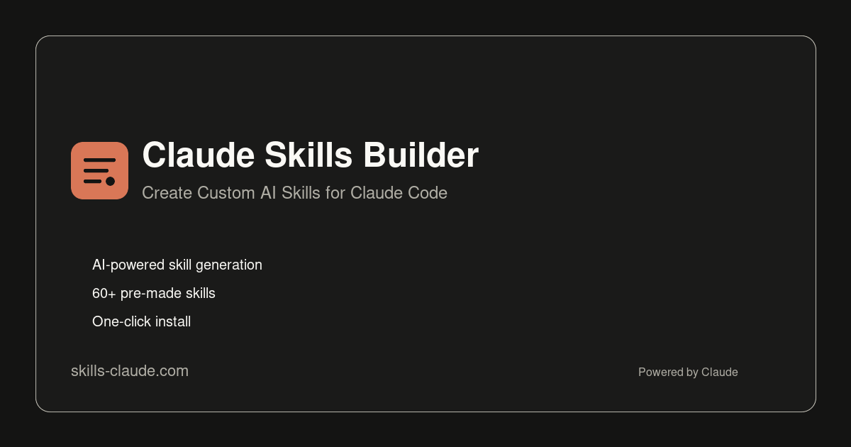 Claude Skills Builder - Create Custom AI Skills for Claude Code